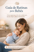 Guía de Rutinas para Bebés-Cómo organizar el día de tu bebé para dormir mejor y desarrollarse sano